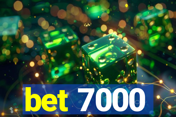 bet 7000